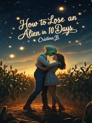 cover image of How to Lose an Alien in 10 Days